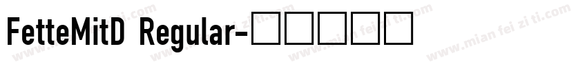 FetteMitD Regular字体转换